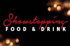 Showstopping Food & Drink